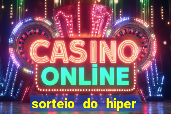 sorteio do hiper cap de hoje ao vivo